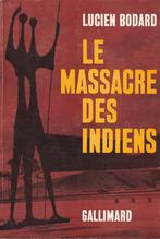 Le massacre des indiens Lucien Bodard, Comme neuf, Lucien Bodard, Enlèvement ou Envoi