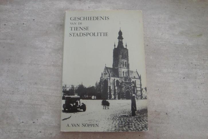 GESCHIEDENIS VAN DE TIENSE STADSPOLITIE, Boeken, Geschiedenis | Stad en Regio, Gelezen, Ophalen of Verzenden