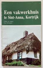 Een vakwerkhuis te Sint-Anna Kortrijk, Boeken, Geschiedenis | Stad en Regio, Ophalen