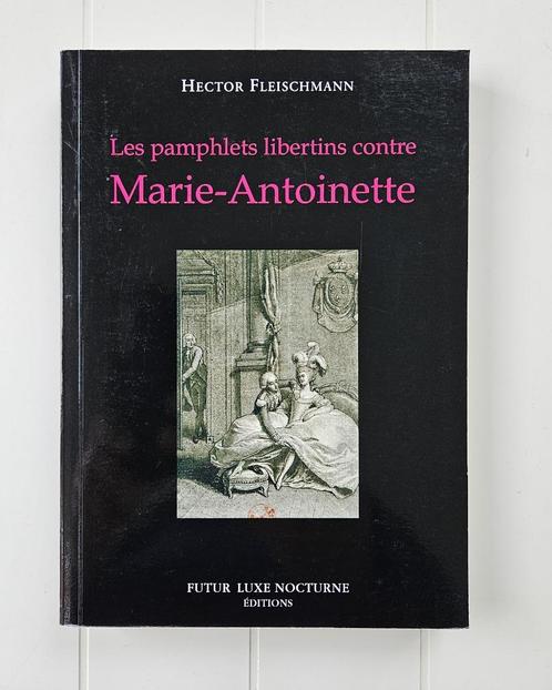 De libertijnse pamfletten tegen Marie-Antoinette, Boeken, Geschiedenis | Stad en Regio, Nieuw, Ophalen of Verzenden