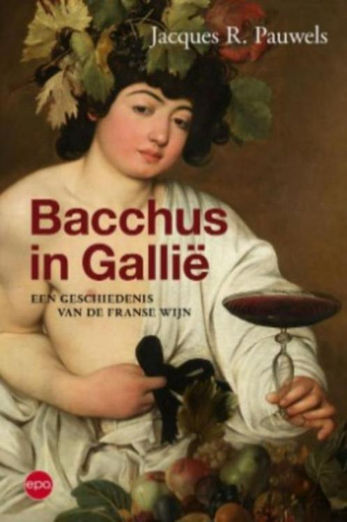 Bacchus in Gallië, geïllustreerde geschiedenis van de wijn, Livres, Histoire mondiale, Neuf, 14e siècle ou avant, Enlèvement ou Envoi