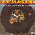Henk Wijngaard – Als Chauffeur Ben Ik Geboren (7"), Nederlandstalig, Gebruikt, Ophalen of Verzenden, 7 inch