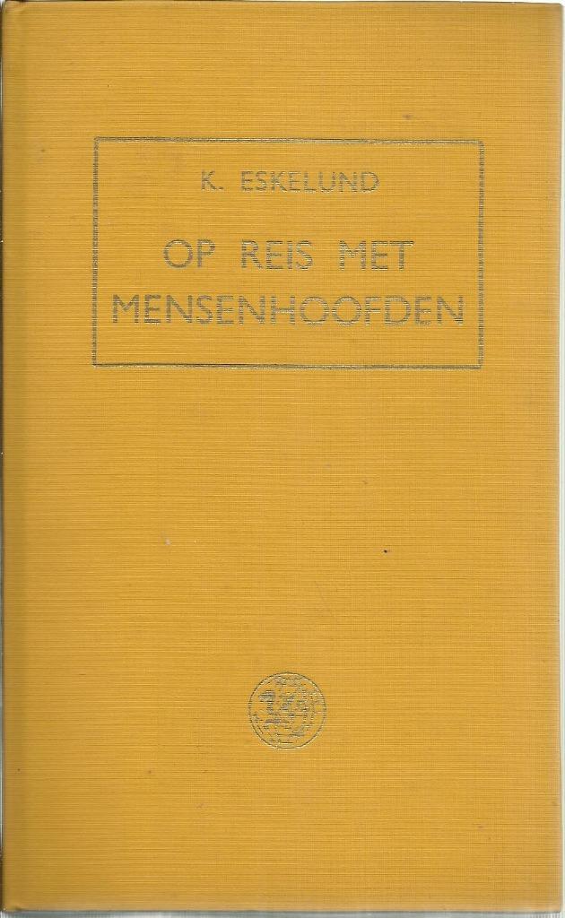 OP REIS MET MENSENHOOFDEN - KARL ESKELUND, Boeken, Reisverhalen, Gelezen, Zuid-Amerika, Ophalen of Verzenden