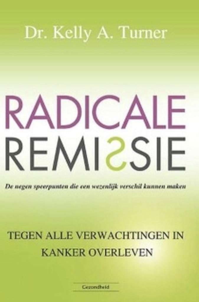 Radicale remissie, Kelly A. Turner, Boeken, Gezondheid, Dieet en Voeding, Zo goed als nieuw, Verzenden