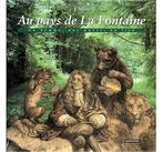 Au pays de La Fontaine ~ Un homme, une œuvre, un lieu, Neuf, Enlèvement ou Envoi, Plusieurs auteurs, Collectif