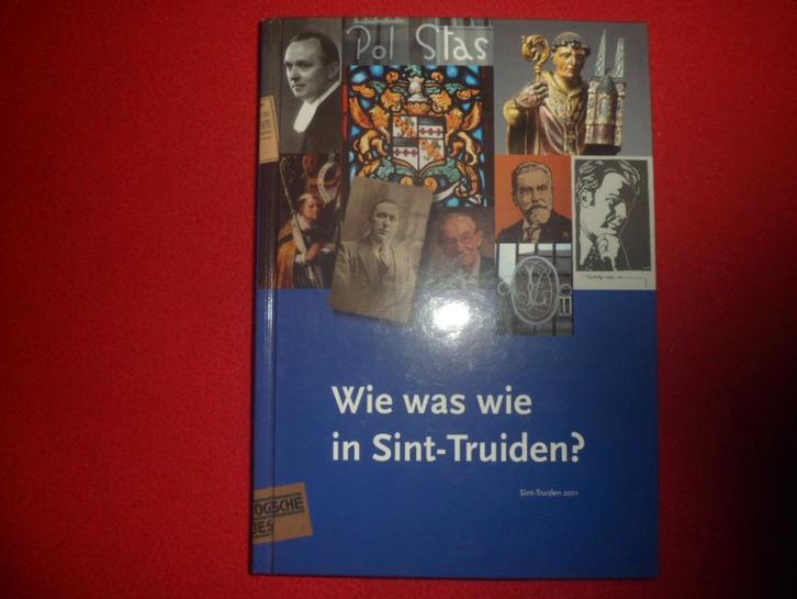 Willem Driesen en K. Stevaux: Wie was wie in Sint-Truiden?, Boeken, Geschiedenis | Stad en Regio, Nieuw, Ophalen of Verzenden