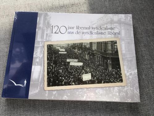 120 jaar liberaal syndicalisme / ans de syndicalisme libéral, Livres, Politique & Société, Enlèvement ou Envoi
