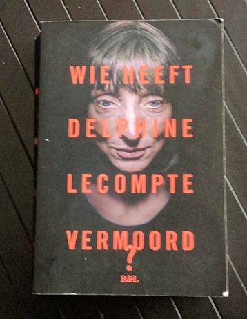 Wie heeft Delphine Lecompte vermoord, Enlèvement ou Envoi, Utilisé, Delphine Lecompte