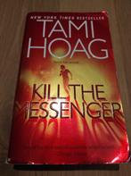 Kill the messenger - Tami Hoag, Boeken, Detectives, Ophalen of Verzenden, Gelezen, Tami Hoag