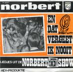 Norbert – En Dat Vergeet Ik Nooit, Cd's en Dvd's, Nederlandstalig, Ophalen of Verzenden, 7 inch, Zo goed als nieuw