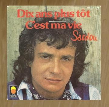 7"  Michel Sardou ‎– Dix Ans Plus Tôt / C'Est Ma Vie   beschikbaar voor biedingen