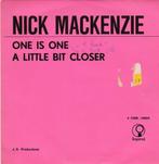 single Nick MacKenzie - One is one, Cd's en Dvd's, Pop, Ophalen of Verzenden, 7 inch, Zo goed als nieuw