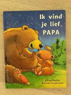 Ik vind je lief, papa! - vertederend prentenboek, Ophalen of Verzenden, Zo goed als nieuw, Jillian Harker, 1 tot 2 jaar