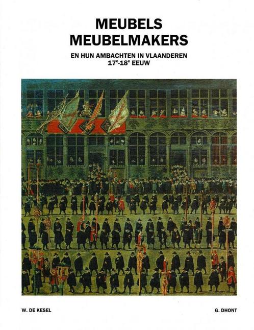 Meubelmakers en hun ambachten in Vlaanderen 17e-18e eeuw, Livres, Art & Culture | Arts plastiques, Utilisé, Enlèvement ou Envoi