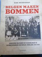 Belgen maken bommen, Boeken, Oorlog en Militair, Ophalen of Verzenden, Dirk Musschoot, Landmacht, Tweede Wereldoorlog