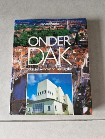 Onder dak - 5000 jaar wonen in de Lage Landen Honoré Rottier beschikbaar voor biedingen