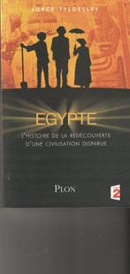 Egypte L'Histoire de la redécouverte d'une civilisation disp, Livres, Enlèvement ou Envoi, 14e siècle ou avant, Comme neuf, Joyce Tyldesley