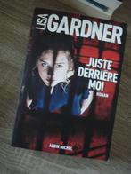 Roman // Lisa GARDER -- JUSTE DERRIRE MOI, Livres, Thrillers, Lisa Gardner, Enlèvement ou Envoi, Neuf