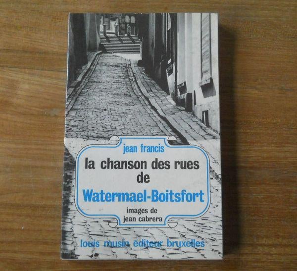 La chanson des rues de Watermael - Boitsfort (Jean Francis), Livres, Histoire nationale, Utilisé, Enlèvement ou Envoi