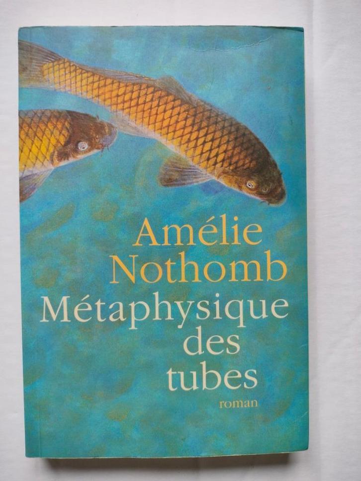 Amelie Nothomb Metaphysique des tubes, Livres, Romans, Enlèvement ou Envoi