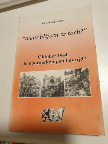 "Waar blijven ze toch?"  okt 1944 : de noorderkempen bevrijd beschikbaar voor biedingen