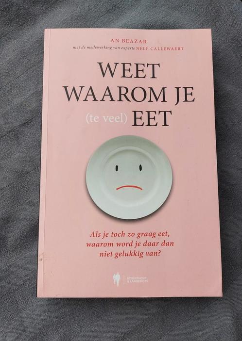 An Beazar - Weet waarom je (te veel) eet, Livres, Psychologie, Comme neuf, Enlèvement ou Envoi