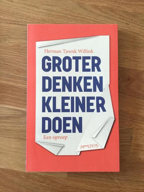 Herman Tjeenk Willink - Groter denken, kleiner doen, Boeken, Politiek en Maatschappij, Zo goed als nieuw, Ophalen of Verzenden