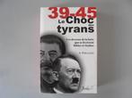 39-45 Le Chocs des tyrans, Livres, Guerre & Militaire, Général, Utilisé, Enlèvement ou Envoi, Deuxième Guerre mondiale