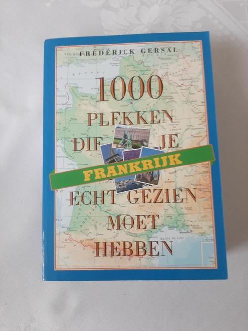 Gids FRANKRIJK … 1000 plekken die je echt gezien moet hebben, Livres, Guides touristiques, Neuf, Guide ou Livre de voyage, Europe