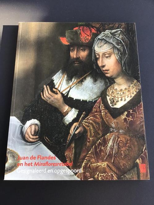 Juan de Flandes en het Mirafloresretabel ., Livres, Art & Culture | Arts plastiques, Comme neuf, Enlèvement ou Envoi
