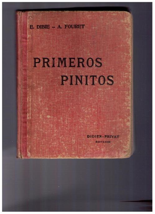 Cours d'espagnol Primeros Pinitos, E. Dibie & A. Fouret 1942, Livres, Livres scolaires, Utilisé, Enlèvement ou Envoi