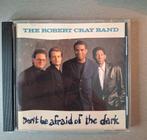 Cd. The Robert Cray Band. Don't be afraid of the dark., Ophalen of Verzenden, Zo goed als nieuw
