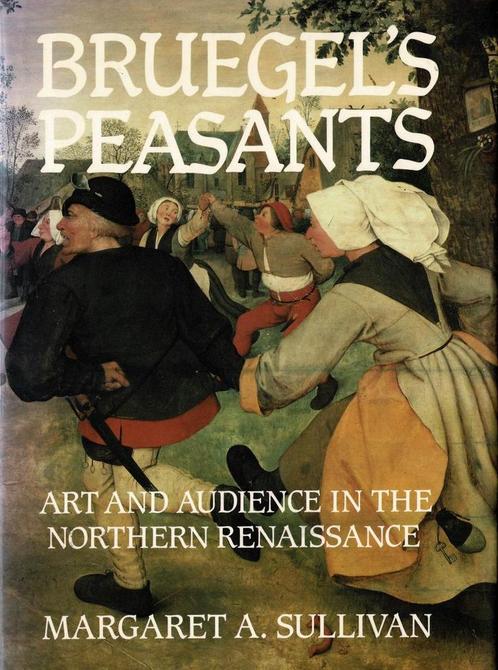 Bruegel's Peasants: Margaret A. Sullivan, Boeken, Kunst en Cultuur | Beeldend, Gelezen, Ophalen of Verzenden