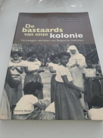 De Bastaards Van Onze Kolonie verzwegen verhalen Ex bib boek beschikbaar voor biedingen