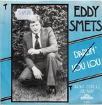 Vinyl, 7"   /   Eddy Smets – Darlin' Lou Lou / Kom Terug Bij, Ophalen of Verzenden, Overige formaten