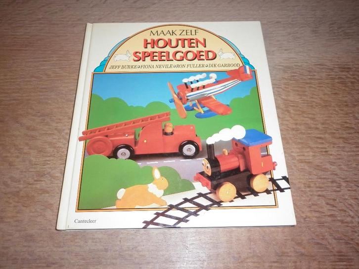 Maak zelf houten speelgoed-Burke/F.Nevile/R.Fuller/D.Garrood, Livres, Loisirs & Temps libre, Enlèvement ou Envoi