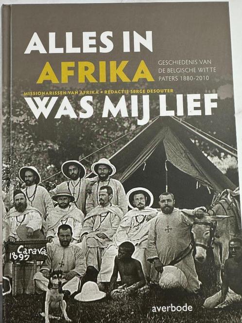 Alles in Afrika was mij lief - Serge Desouter, Livres, Histoire mondiale, Afrique, Enlèvement ou Envoi