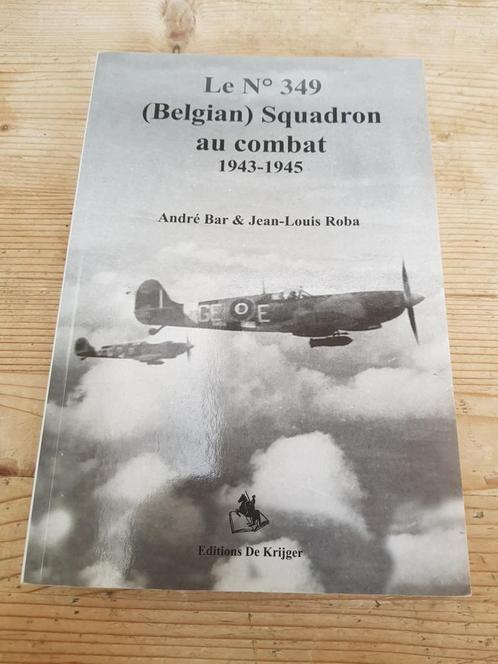 André Bar & JL Roba - Le n 349 Squadron au combat 1943-1945, Boeken, Oorlog en Militair, Zo goed als nieuw, Ophalen of Verzenden