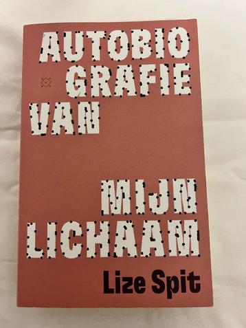 Lize Spit. Autobiografie van mijn lichaam. beschikbaar voor biedingen