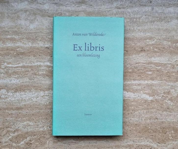 Ex libris, een bloemlezing, Anton van Wilderode (hardcover), Boeken, Gedichten en Poëzie, Nieuw, Eén auteur, Ophalen of Verzenden
