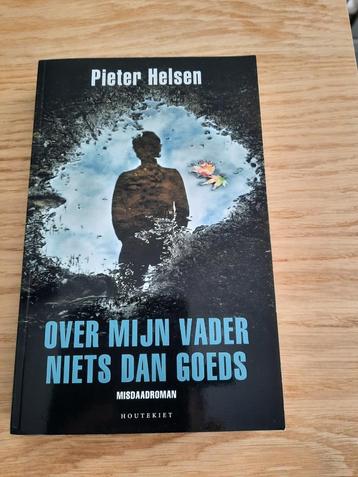 Pieter Helsen - OVER MIJN VADER NIETS DAN GOEDS - 2015 beschikbaar voor biedingen