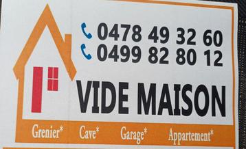 Vide maison  cave grenier garage...