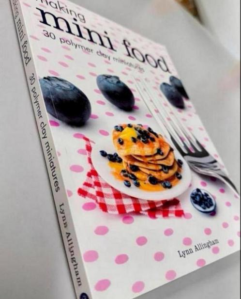 Making Mini Food - 30 Polymer Clay Miniatures klei voedsel, Boeken, Hobby en Vrije tijd, Ophalen of Verzenden