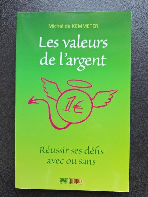 Les valeurs de l'argent - Michel de Kemmeter, Boeken, Economie, Management en Marketing, Zo goed als nieuw, Geld en Beleggen, Ophalen