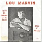 Lou Marvin - Veeg die tranen uit je ogen / Back to Mexico, 7 pouces, Pop, Enlèvement ou Envoi, Single
