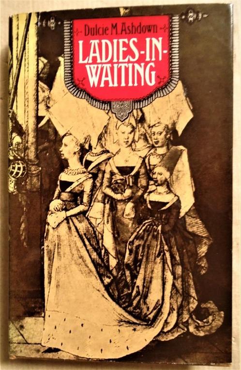 Ladies-in-Waiting - 1976 - Dulcie M. Ashdown (1946-.....), Livres, Politique & Société, Utilisé, Société, Envoi