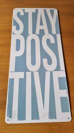 metalen wandbord Stay Positive, Huis en Inrichting, Woonaccessoires | Tekstborden en Spreuken, Ophalen of Verzenden, Zo goed als nieuw