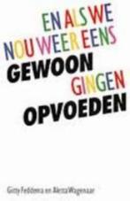 En als we nou weer eens gewoon gingen opvoeden, Boeken, Ophalen of Verzenden, Zo goed als nieuw