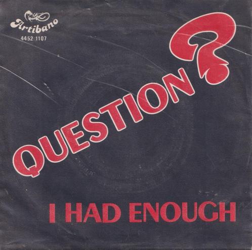 Question ? – I had enough / Be my baby – Single, CD & DVD, Vinyles Singles, Utilisé, Single, Pop, 7 pouces, Enlèvement ou Envoi