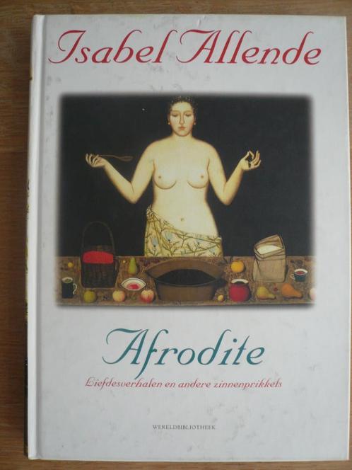 Afrodite:Liefdesverhalen en andere zinnenprikkels Allende, Boeken, Romans, Zo goed als nieuw, Amerika, Ophalen of Verzenden